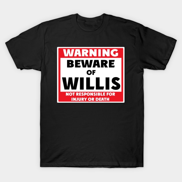 Beware of Willis T-Shirt by BjornCatssen